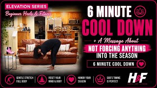 6-Min Full Body Cool Down + A Message About Not Forcing Your Season | Beginner Stretch