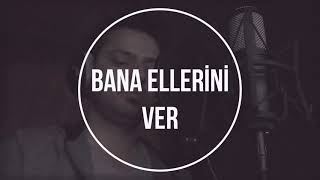 Bana Ellerini Ver - Harun Kolçak Resimi