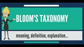 What is BLOOM'S TAXONOMY What does BLOOM'S TAXONOMY mean BLOOM'S TAXONOMY meaning