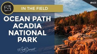 Photographing The Ocean Path In Acadia National Park - In The Field #403