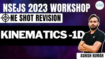 Kinematics-1D | NSEJS 2023 Workshop | One Shot Revision | Physics | Ashish Kumar
