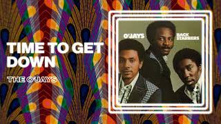 The O'Jays - Time To Get Down (Official Audio)
