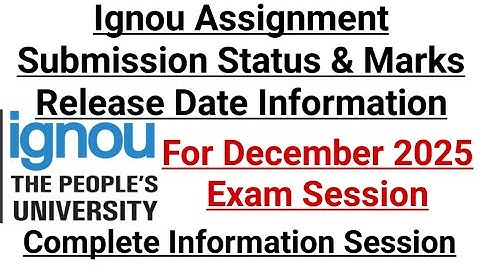 Ignou Assignment Submission Status and Marks Release Date Information || For December 2025 Exam