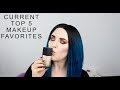 Top 5 Current Makeup Favorites