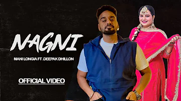 NAGNI - (Official Video) Mani Longia Ft. Deepak Dhillon | Latest New Punjabi Songs 2023