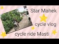 Cycle Ride Masti|Cycle Vlog|Star Mahek ✨