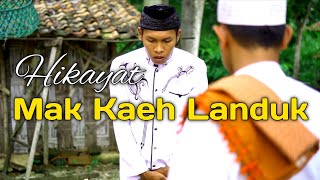 Hikayat tentang Mak Kaeh Landuk (Kiyai Cangkul)