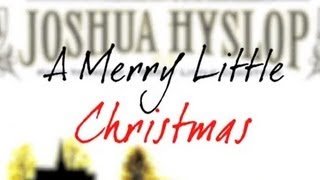 Vignette de la vidéo "Joshua Hyslop - Have Yourself A Merry Little Christmas [Lyric Video]"