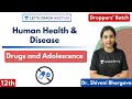 Human Health and Disease | Drugs and Adolescence | Class 12th | NEET Biology | NEET 2021/2022