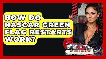 How Do NASCAR Green Flag Restarts Work? - Pit Stop Chronicles