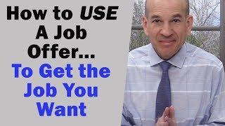 How to use on Job Offer to get the one you want