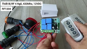 RF1204 Bo Mạch Điều Khiển Từ Xa 4 ngõ, 12VDC, 433Mhz. Cách ghép nối Remote
