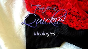 Quickie: Ideologies