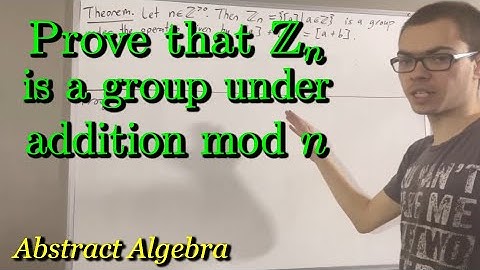 Prove that Zn is a group under addition mod n (ILIEKMATHPHYSICS)