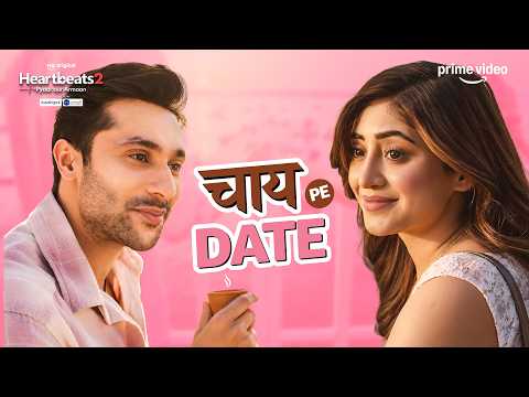 Garam Chai, Shaam का Mausam और UNKA Saath 💕 ft. Shivangi Joshi | Heartbeats S2 | Prime Video