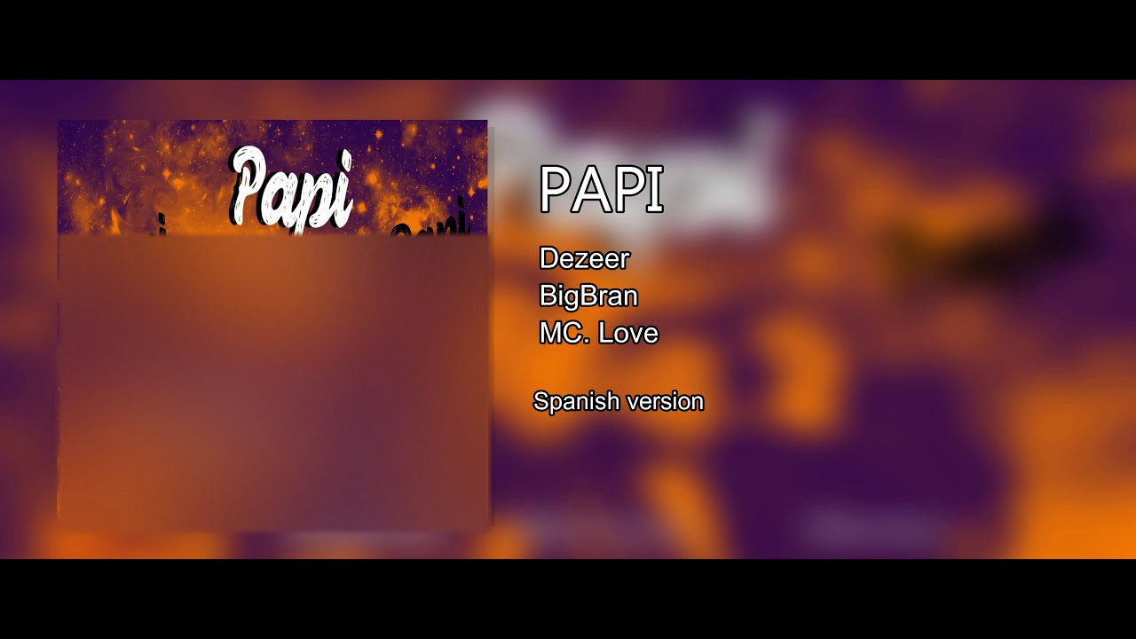 PAPI REMIX Spanish Version 𝒐𝒇𝒇𝒊𝒄𝒊𝒂𝒍 𝒗𝒊𝒅𝒆𝒐 YouTube