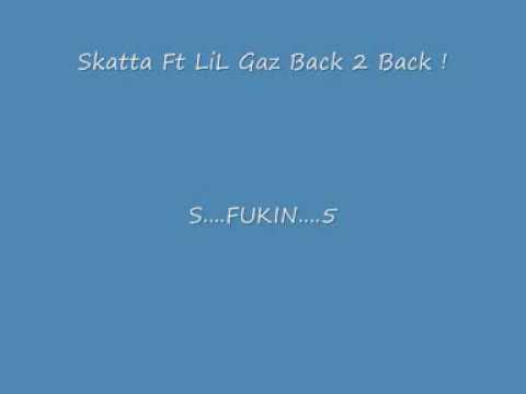 Skatta Ft LiL Gaz Back 2 Back