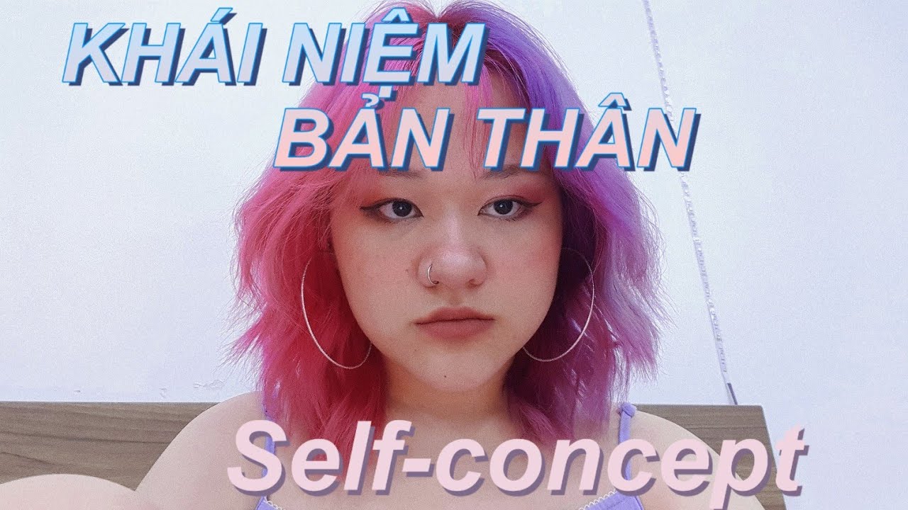 Khái niệm bản thân (Self-concept), cách cải thiện SC | Luật giả định