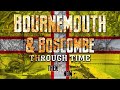 Bournemouth & Boscombe Through Time! (Dorset)