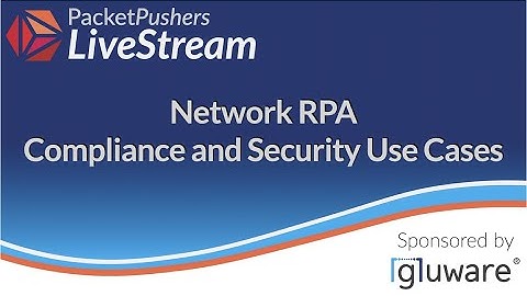 Network RPA Compliance and Security Use Cases