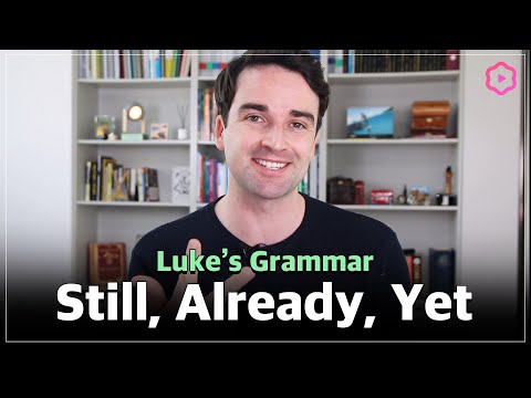 Difference between "Still", "Already" and "Yet" | 1 Minute English with Luke - Difference between "Still", "Already" and "Yet" | 1 Minute English with Luke