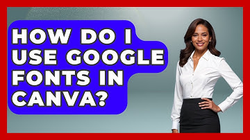 How Do I Use Google Fonts In Canva? - Graphic Design Nerd
