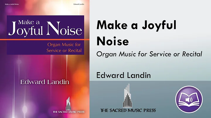 Make a Joyful Noise (Organ, 3-staff) - Edward Landin