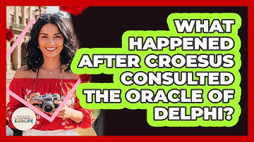 What Happened After Croesus Consulted The Oracle Of Delphi?