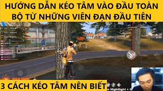 Hướng dẫn kéo tâm FreeFire | Kéo tâm vào đầu toàn bộ từ những viên đạn đầu tiên