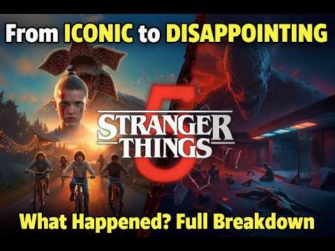 Stranger Things- From ICONIC to DISAPPOINTING - What Happened? (Full Breakdown)