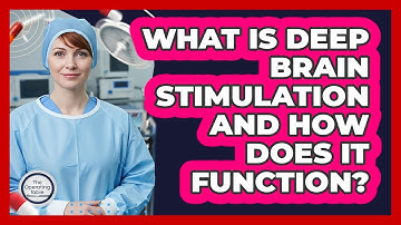 What Is Deep Brain Stimulation And How Does It Function? - The Operating Table