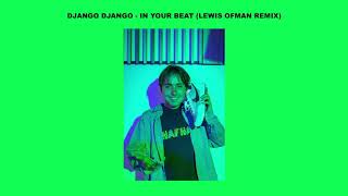 Django Django - In your beat (Lewis OfMan Remix)