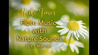 Reiki Timer ~ Flute Music and Nature Sounds with 26 x 3 Minute Tibetan Bell Timers  #10