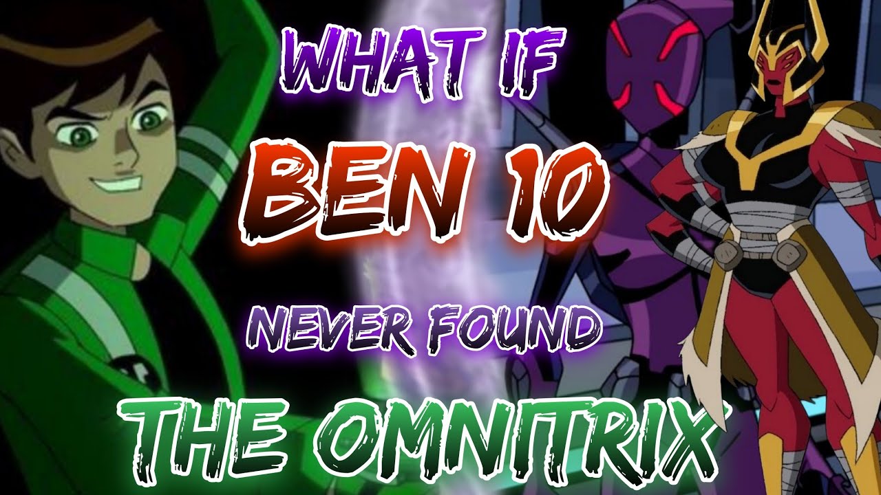 What If Ben 10 Never Found The Omnitrix