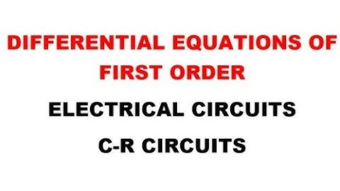 Electrical Circuits - D.E Of First Order And First Degree-C-R Circuits