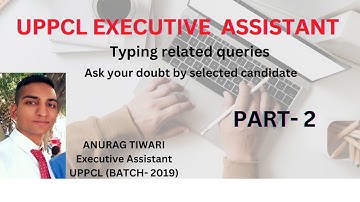 UPPCL Executive Assistant typing tips related queries by selected candidate PART - 2 #VID-3
