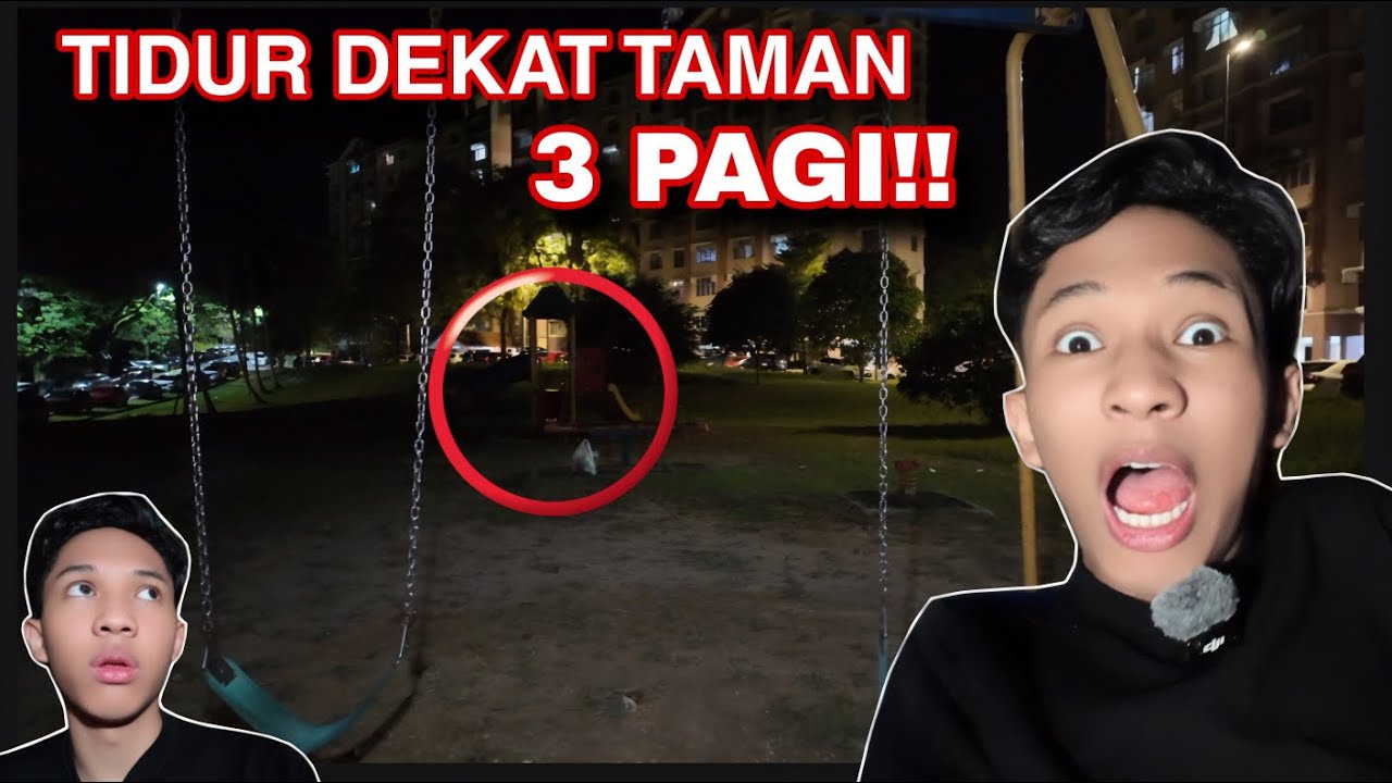 AKU TIDUR DEKAT TAMAN 3 PAGI😳 |ADA MENDA KACAU!!🥵