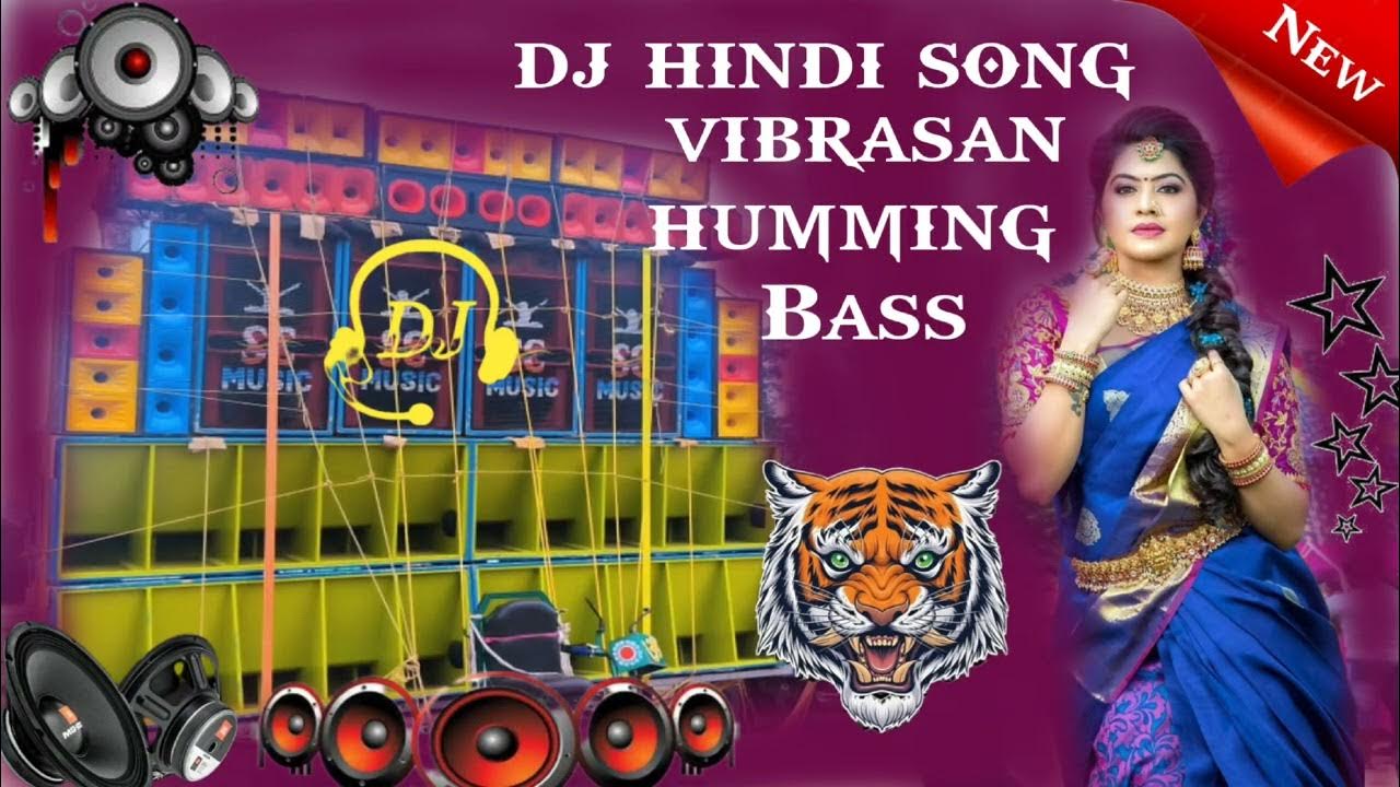 Dj Hindi Song vibrasan humming Bass hindi Dj Song dj song dj-hindi-song-vibrasan-humming-bass-hindi-dj-song-dj-song