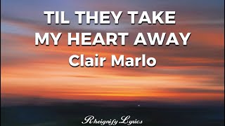 Clair Marlo - Til They Take My Heart Away (Lyrics)