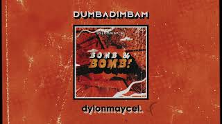 dylonmaycel - DUMBADIMBAM