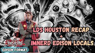 LDS Houston Top4 Recap + IMNerd Edison Locals | Yugioh