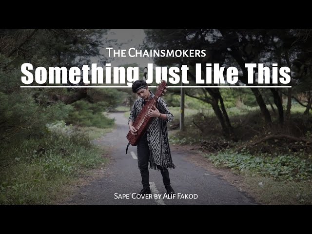 The Chainsmokers - Something Just Like This (Sape' Cover by Alif Fakod) class=