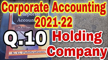 Corporate Accounting 2021-22 | Holding Company and Subsidiary Company | Q.10 | Kg Publication | Bcom