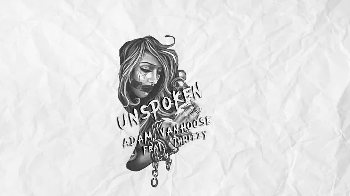 Unspoken - Adam Vanhoose & Thrizzy