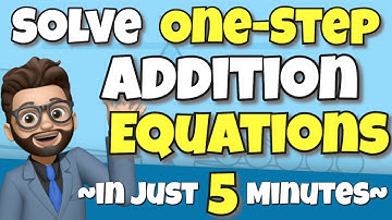 Solving One Step Equations with Addition in JUST 5 MINUTES!