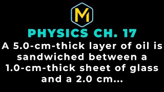 17.3 Mastering Physics Solution-"A 5.0-cm-thick layer of oil (n = 1.46) is sandwiched between a 1.0