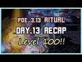 PoE 3.13 | I've reached level 100 - Ritual Day.13 Recap