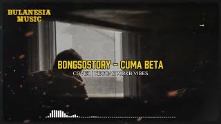 Bongsostory  Cuma Beta  Remake 2025 Reggae X Rnb Vibes   S  Bulanesia 