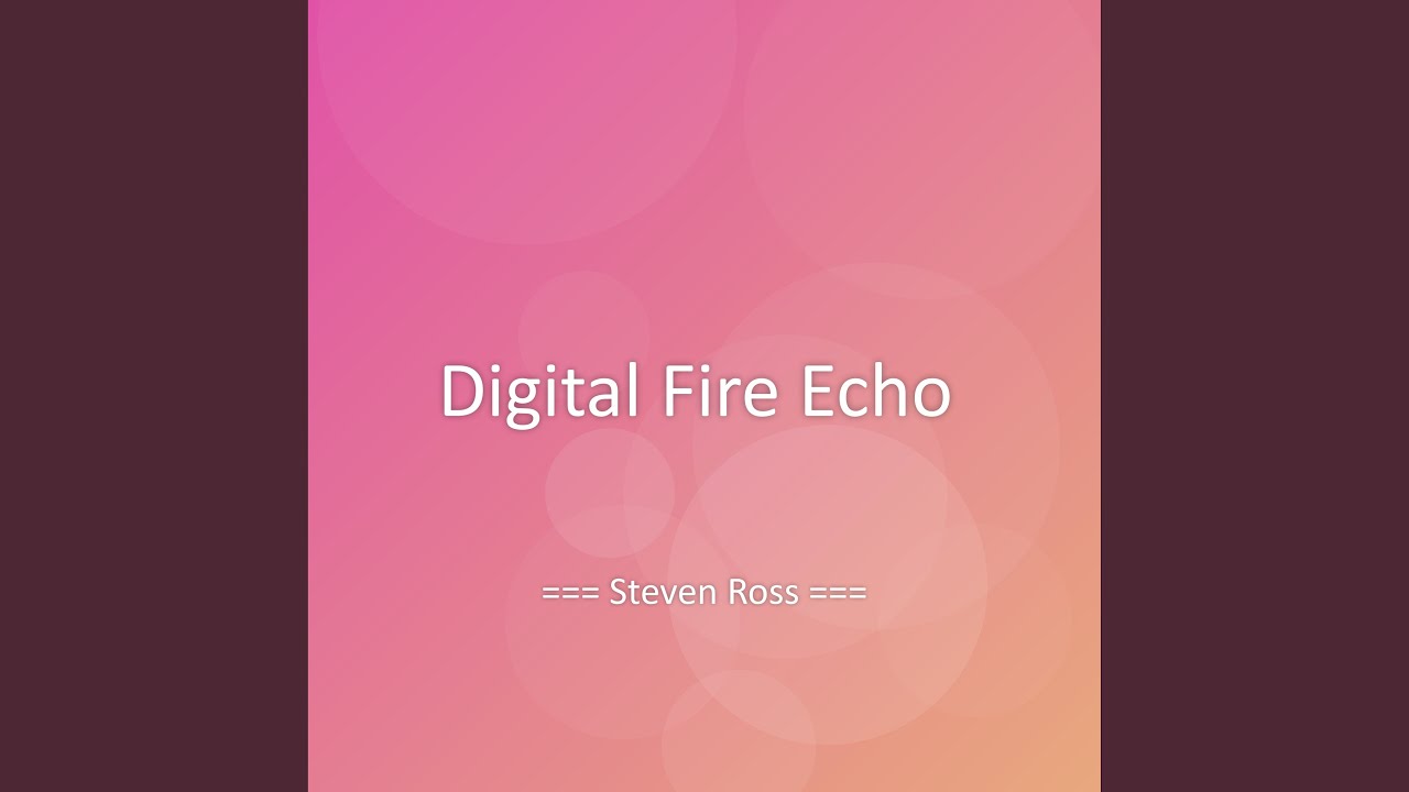 Watch Digital Fire Echo on YouTube Watch Digital Fire Echo on YouTube