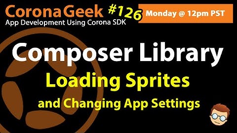 Loading Sprites Into Composer Scenes and Updating App Settings in Corona SDK